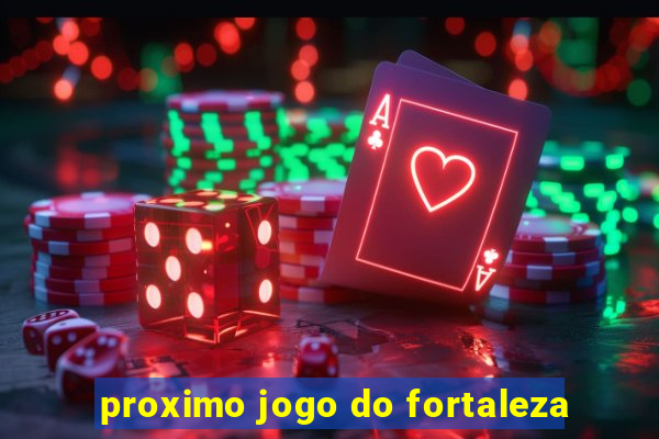 proximo jogo do fortaleza